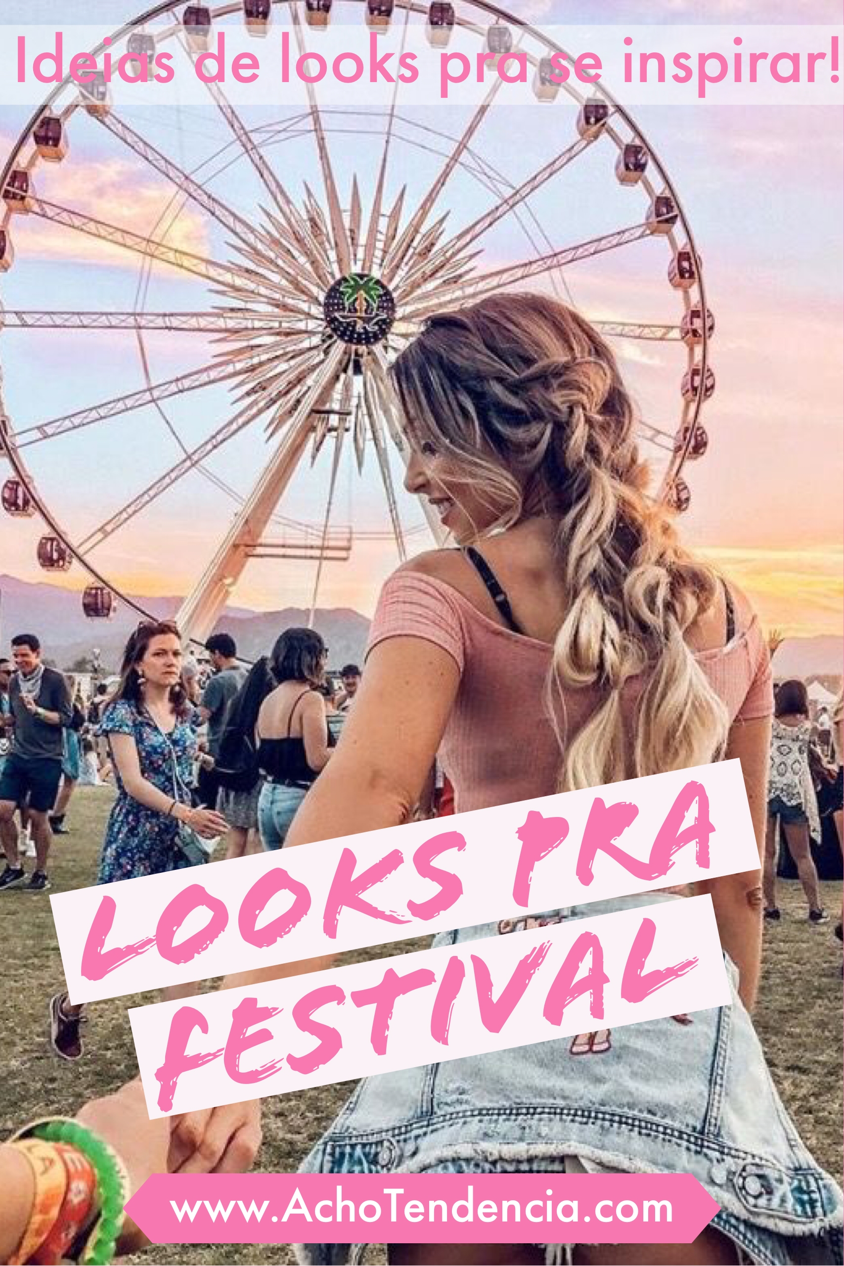 Look de Festival - Do Lollapalooza ao Coachella - Fotos, ideias, outfit, rock in rio