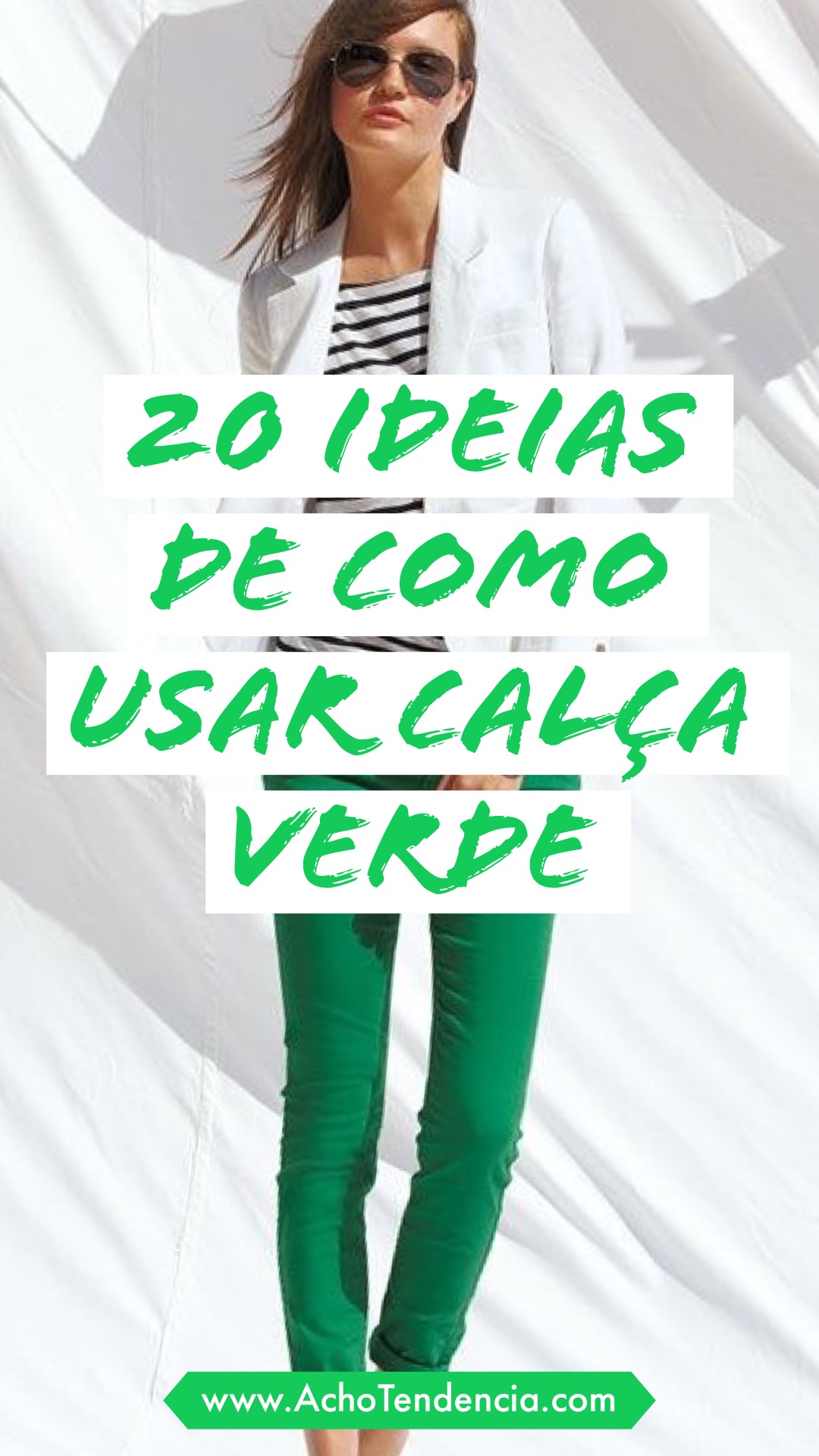 como usar, calça verde, looks, ideias, inspiração